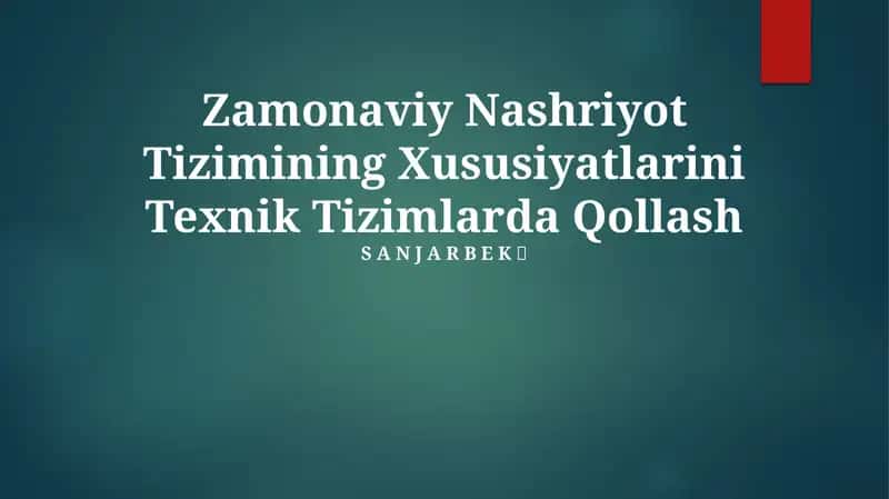Zamonaviy Nashriyot Tizimining Xususiyatlarini Texnik Tizimlarda Qollash 1