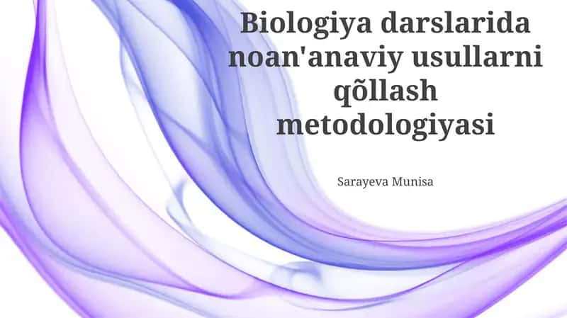 Biologiya darslarida noan'anaviy usullarni qõllash metodologiyasi 1