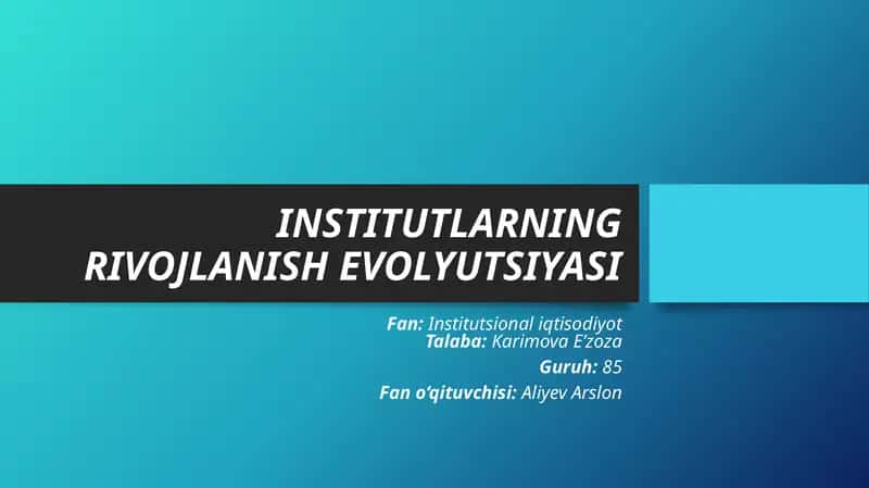 INSTITUTLARNING RIVOJLANISH EVOLYUTSIYASI 1