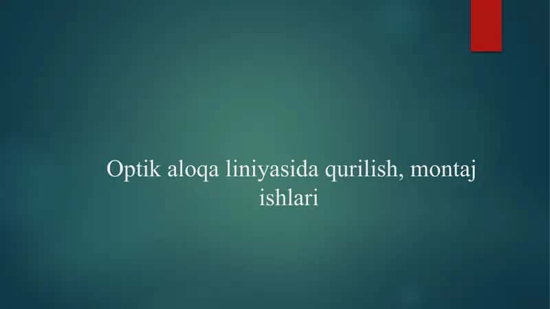 Optik aloqa liniyasida qurilish, montaj ishlari 1