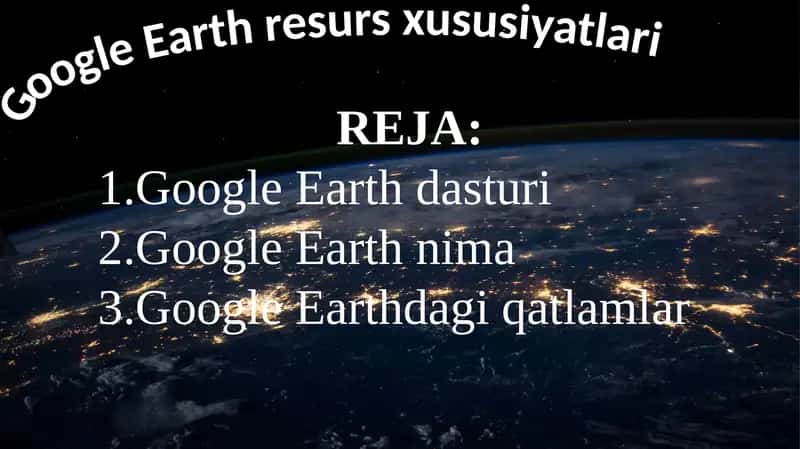 Google Earthresursxususiyatlari 1