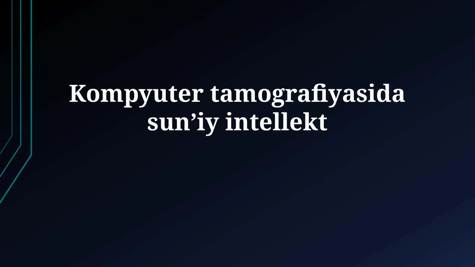 Kompyuter tamografiyasida sunʼiy intellekt 1