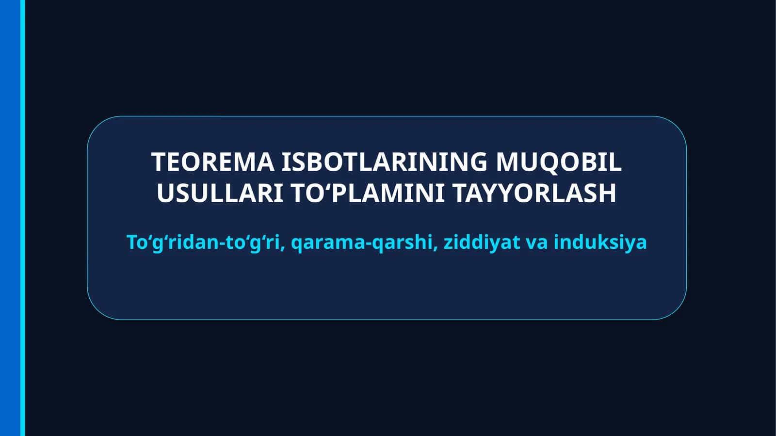 TEOREMA ISBOTLARINING MUQOBIL USULLARI TO‘PLAMINI TAYYORLASH 1