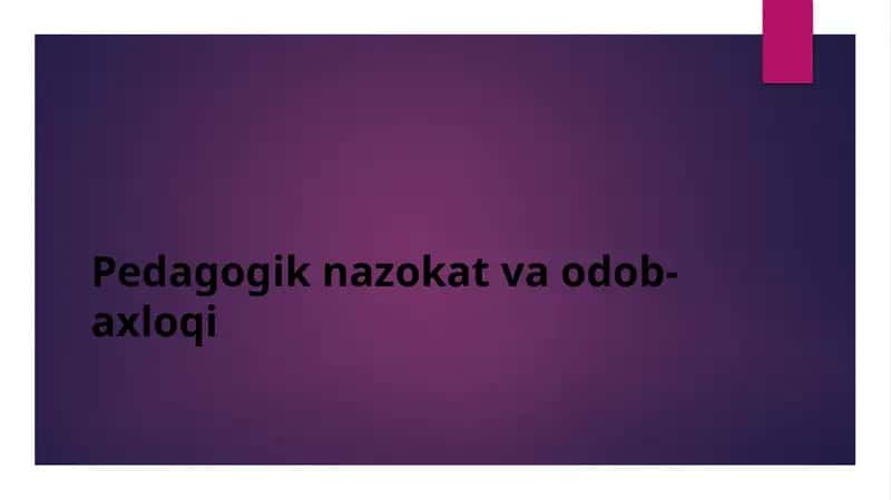 Pedagogik nazokat va odob-axloqi 1