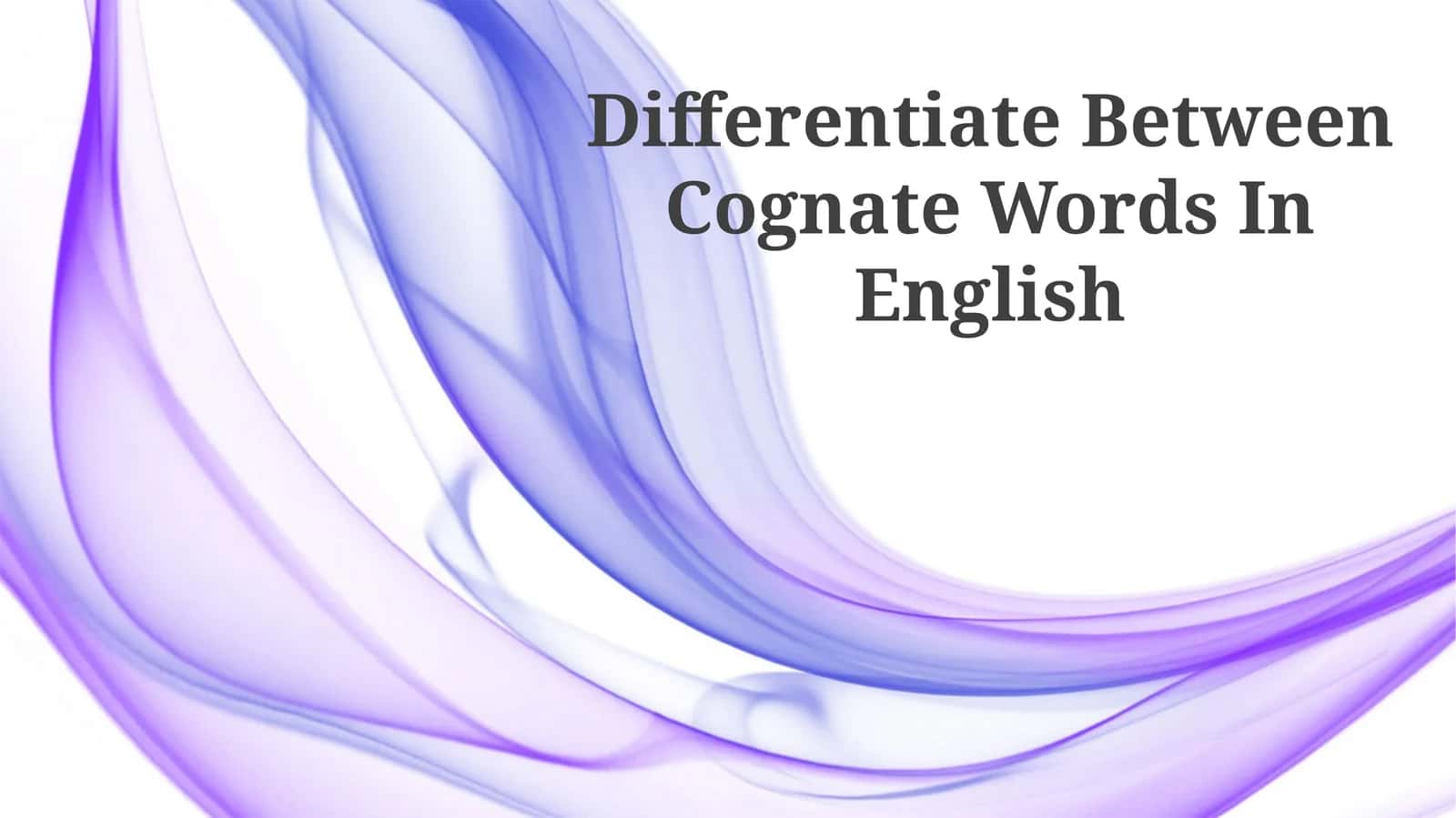 Differentiate Between Cognate Words In English 1