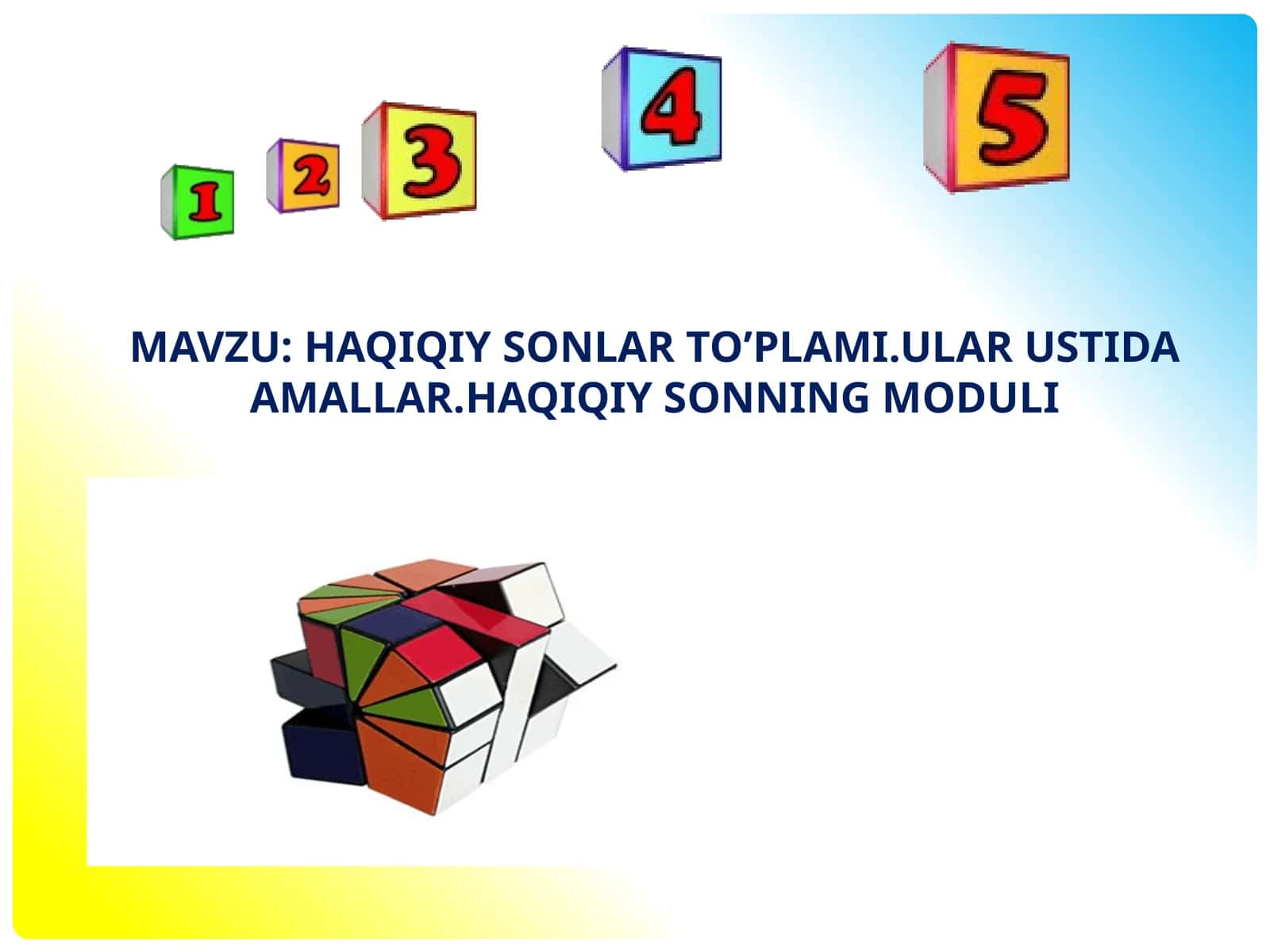 Haqiqiy sonlar to’plami.ULAR USTIDA AMALLAR.HAQIQIY SONNING MODULI 1