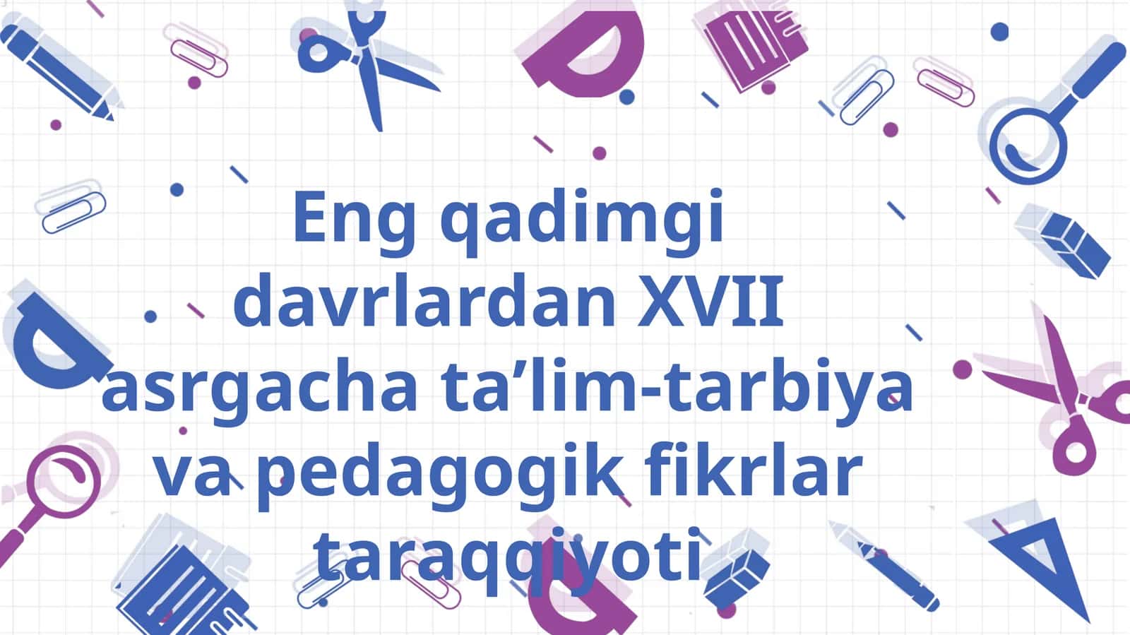 Eng qadimgi davrlardan XVII asrgacha ta’lim-tarbiya va pedagogik fikrlar taraqqiyoti 1