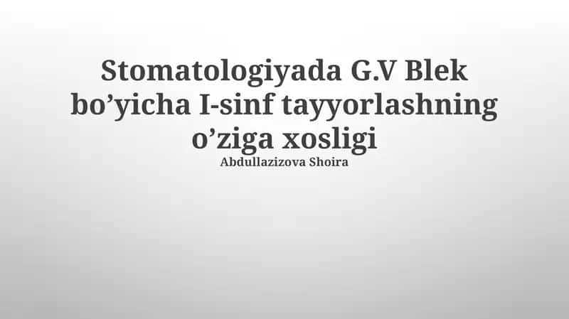 Stomatologiyada G.V Blek bo’yicha I-sinf tayyorlashning o’ziga xosligi 1