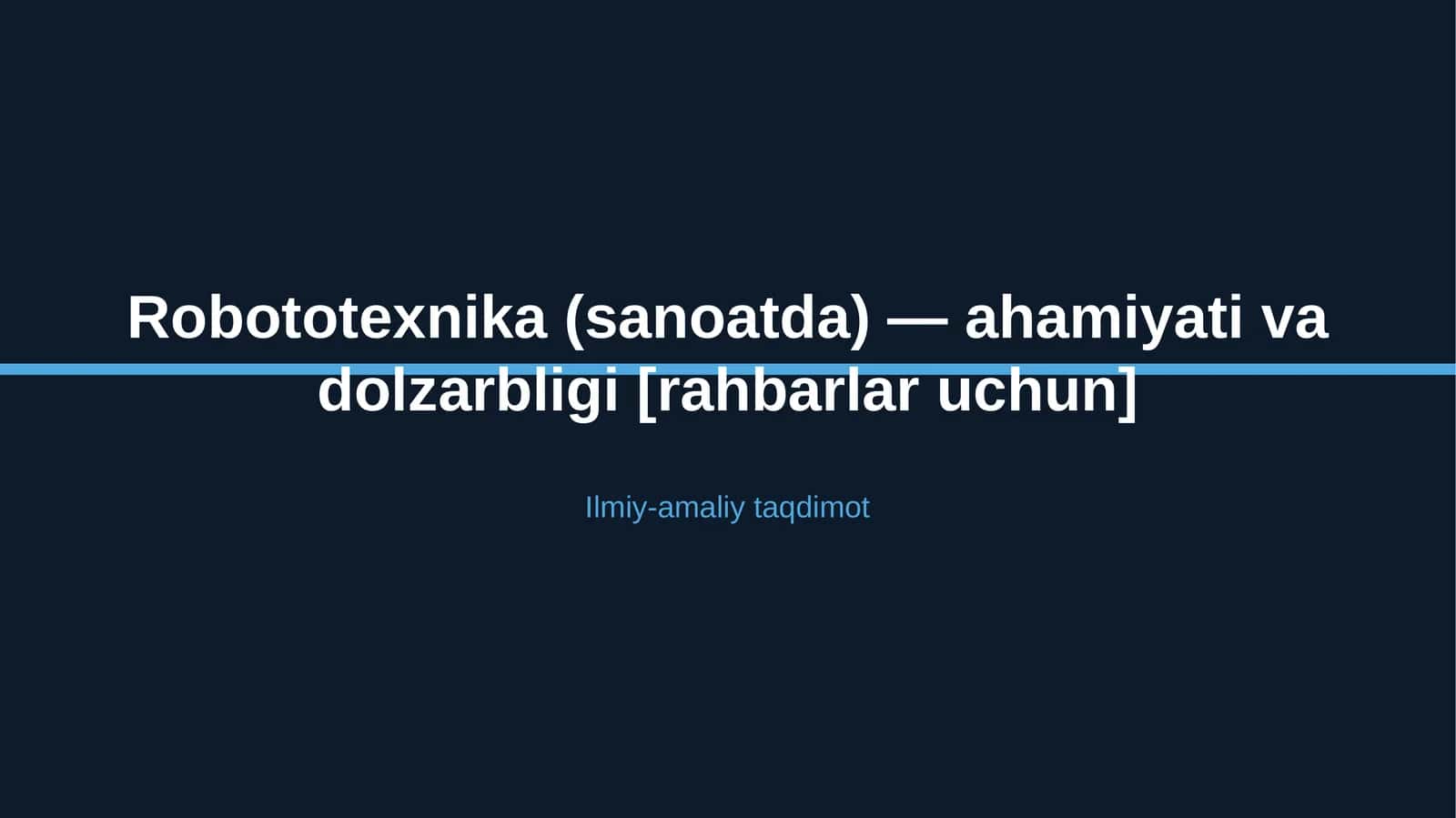 Robototexnika (sanoatda) — ahamiyati va dolzarbligi [rahbarlar uchun] 1