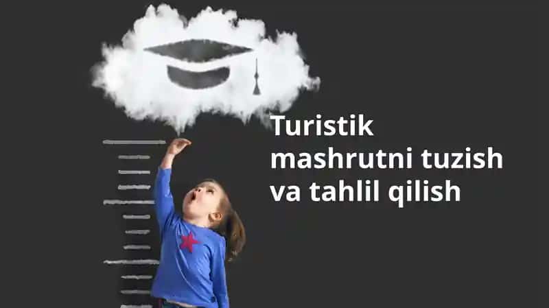 Turistik mashrutlarni tuzish va tahlil qilish