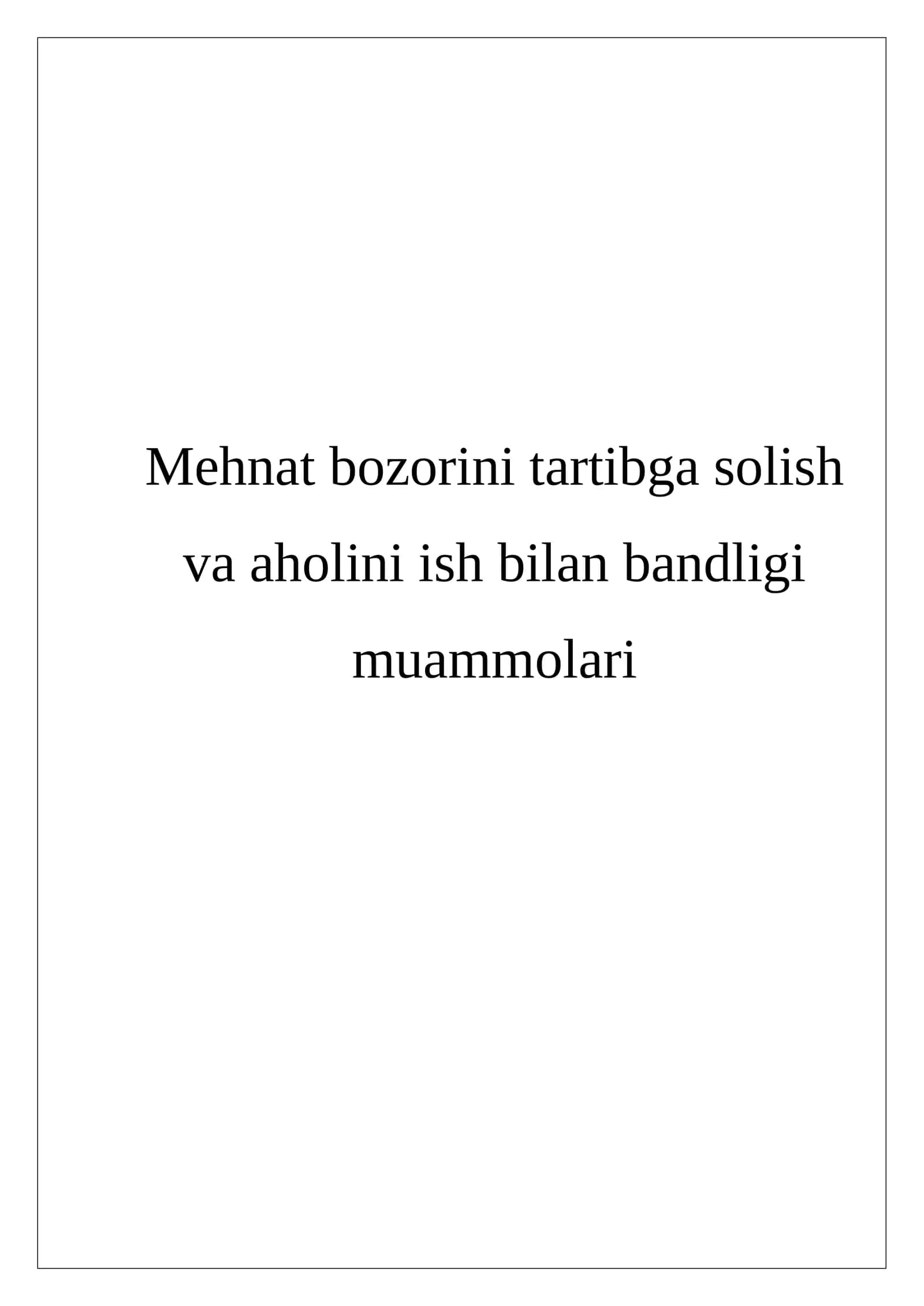 Mehnat bozorini tartibga solish va aholini ish bilan bandligi muammolari 1