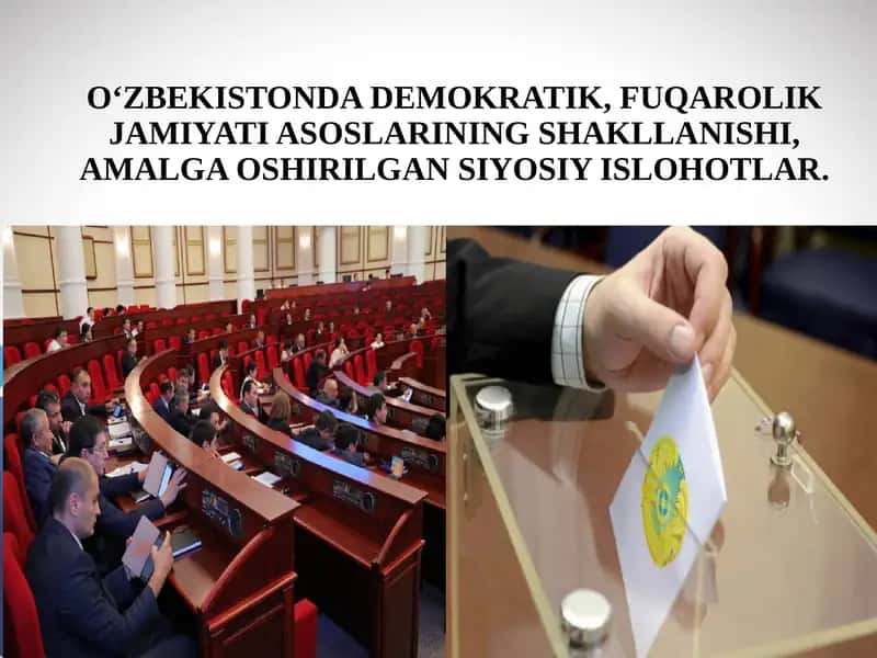 O‘ZBEKISTONDA DEMOKRATIK, FUQAROLIK JAMIYATI ASOSLARINING SHAKLLANISHI, AMALGA OSHIRILGAN SIYOSIY ISLOHOTLAR 1