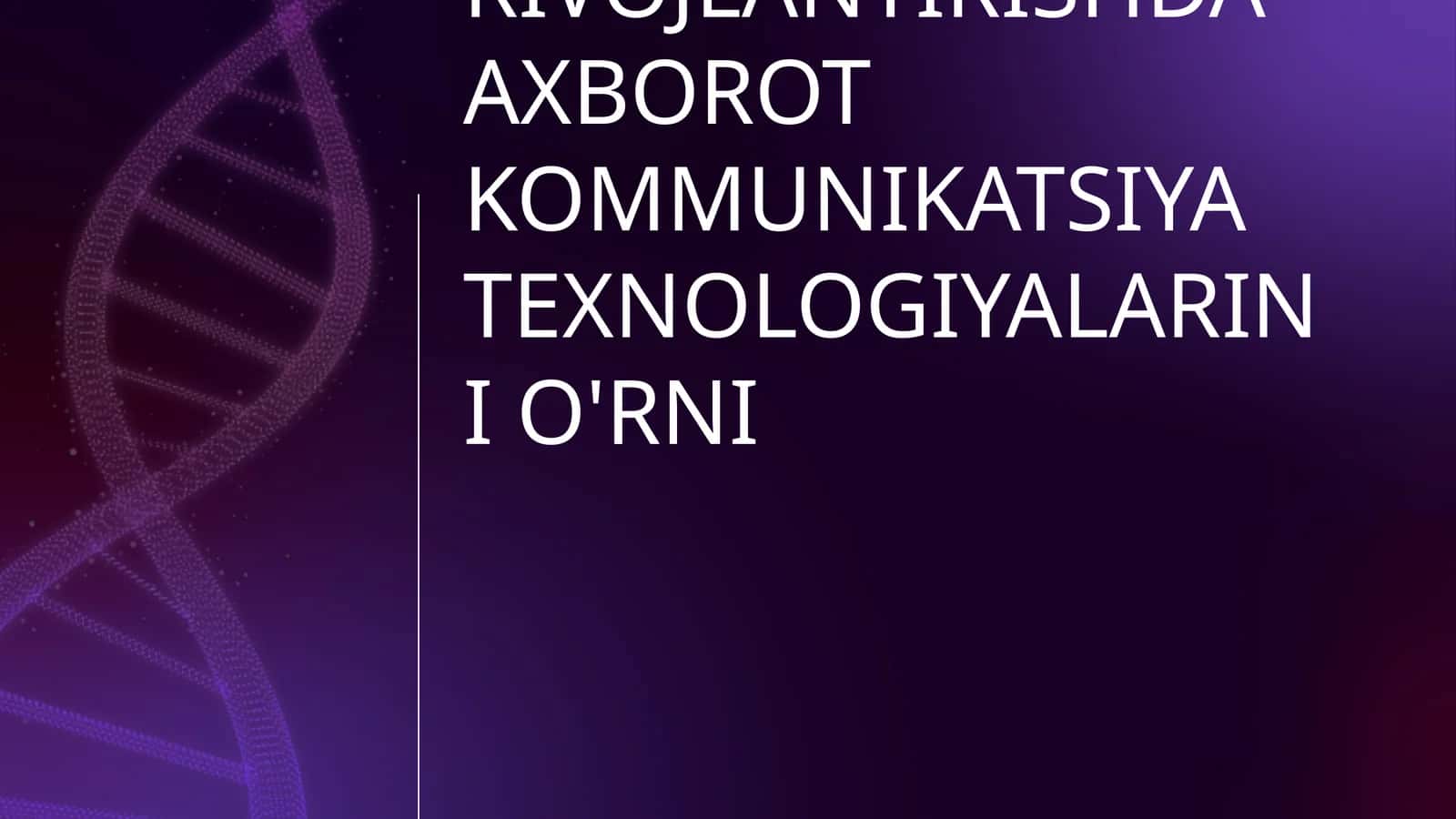 RAQAMLI IQTISODIYOTNI RIVOJLANTIRISHDA AXBOROT KOMMUNIKATSIYA TEXNOLOGIYALARINI O'RNI 1