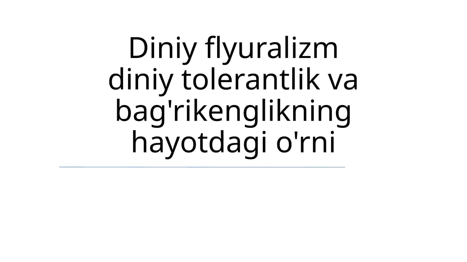Diniy flyuralizm diniy tolerantlik va bag'rikenglikning hayotdagi o'rni 1