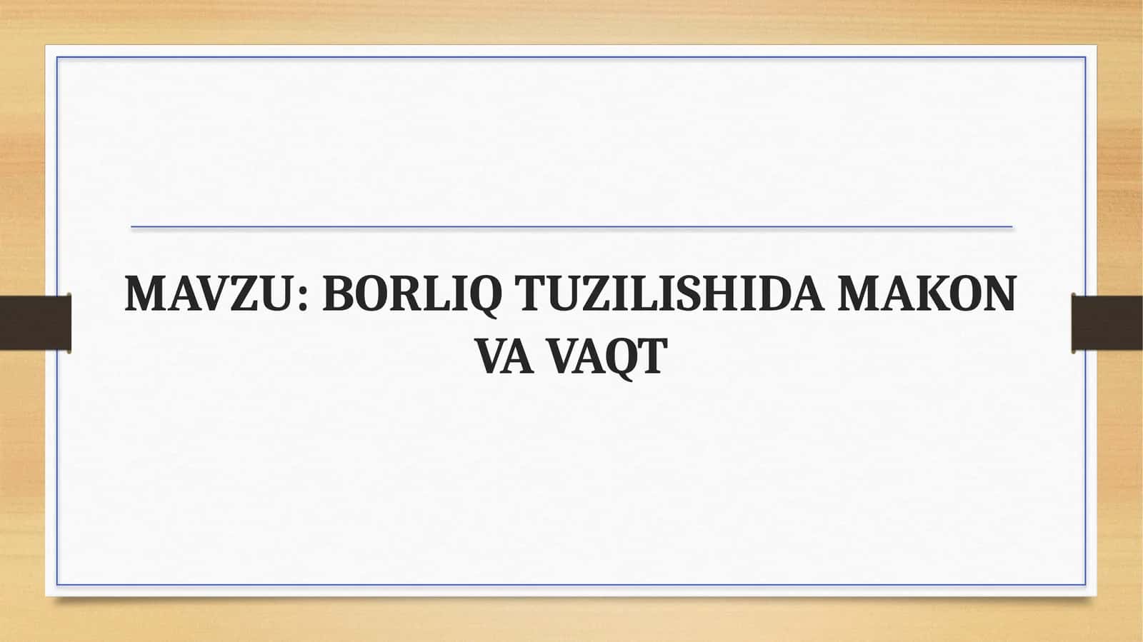 BORLIQ TUZILISHIDA MAKON VA VAQT 1