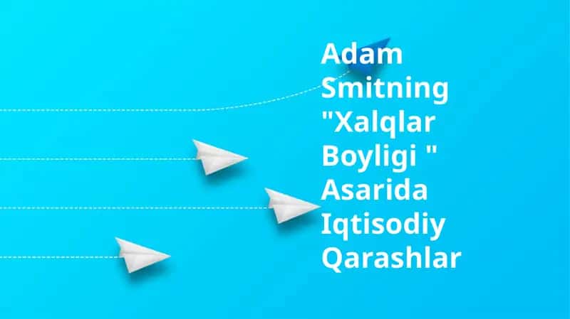 Adam Smitning "Xalqlar Boyligi " Asarida Iqtisodiy Qarashlar 1