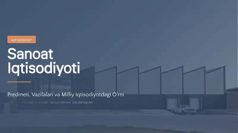Sanoat Iqtisodiyoti Predmeti, Vazifalari va Milliy Iqtisodiyotdagi O'rni 1