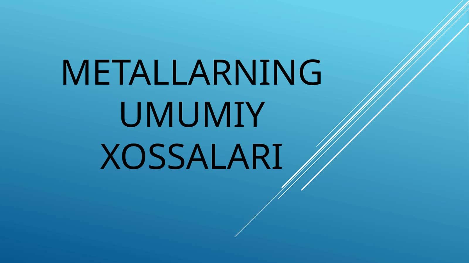 METALLARNING UMUMIY XOSSALARI 1