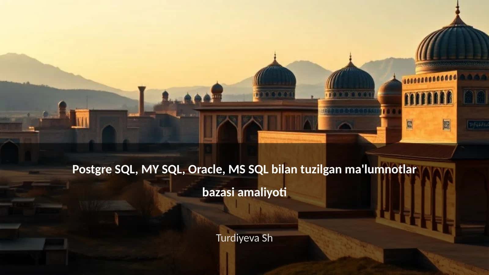 Postgre SQL, MY SQL, Oracle, MS SQL bilan tuzilgan ma'lumnotlar bazasi amaliyoti 1