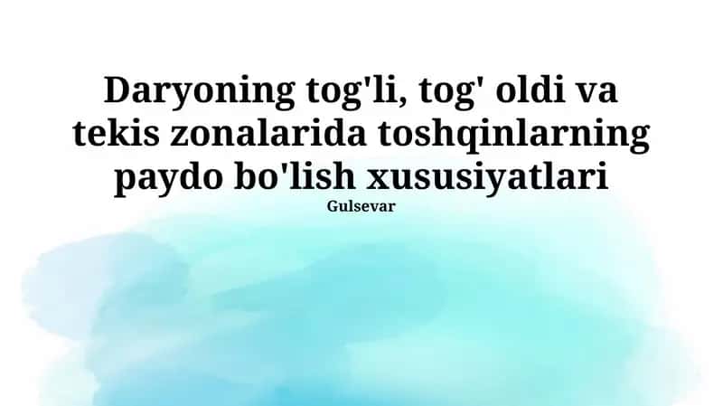 Daryoning tog'li, tog' oldi va tekis zonalarida toshqinlarning paydo bo'lish xususiyatlari 1