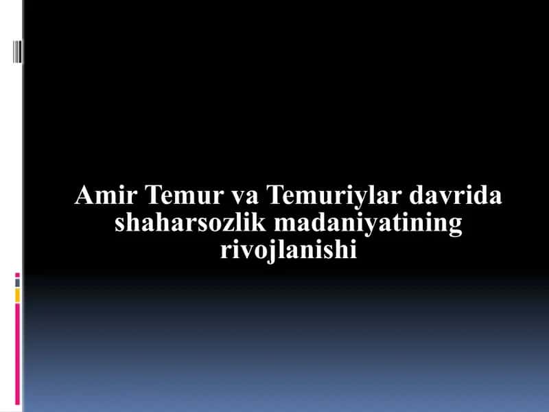 Amir Temur va Temuriylar davrida shahar so'zlik madaniyatining rivojlanishi 1