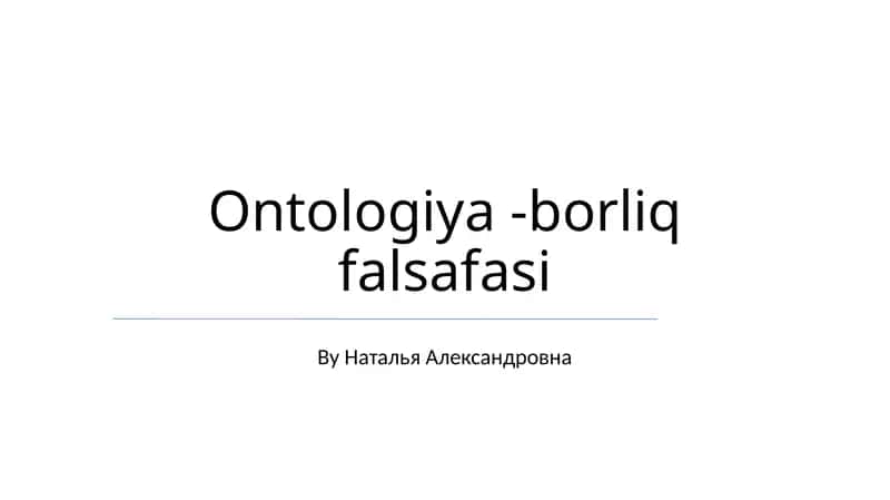 Ontologiya -borliq falsafasi 1