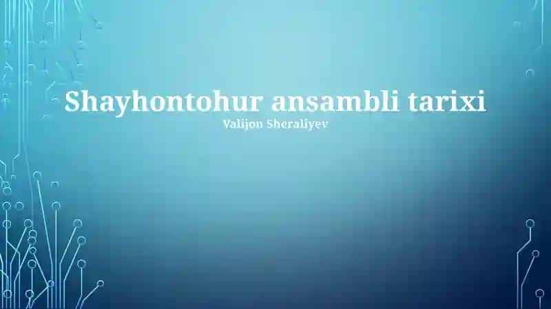 Shayhontohur ansambli tarixi 1