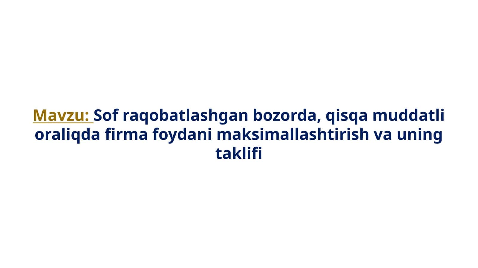 Sof raqobatlashgan bozorda, qisqa muddatli oraliqda firma foydasi va uning taklifi 1