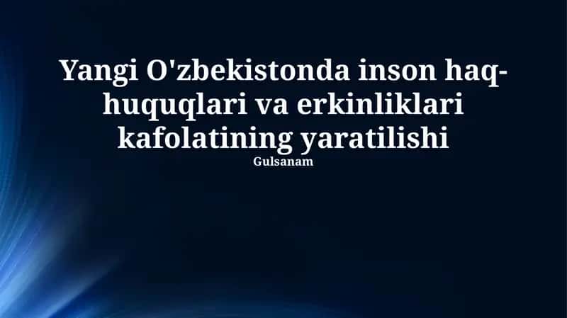 Yangi O'zbekistonda inson haq-huquqlari va erkinliklari kafolatining yaratilishi 1
