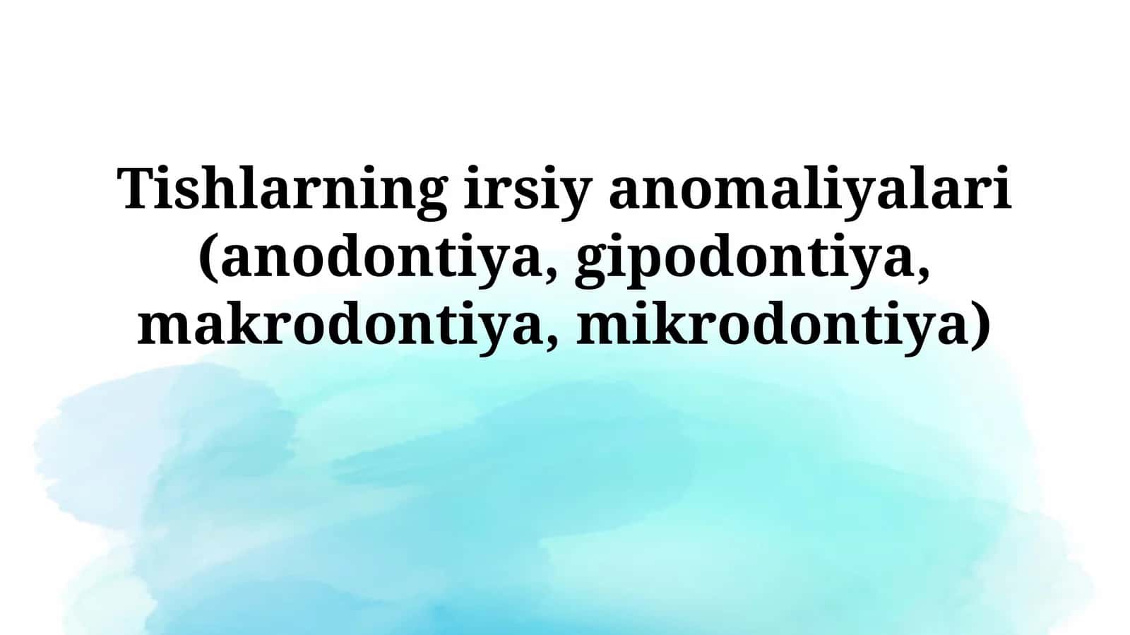 Tishlarning irsiy anomaliyalari (anodontiya, gipodontiya, makrodontiya,mikrodontiya) 1