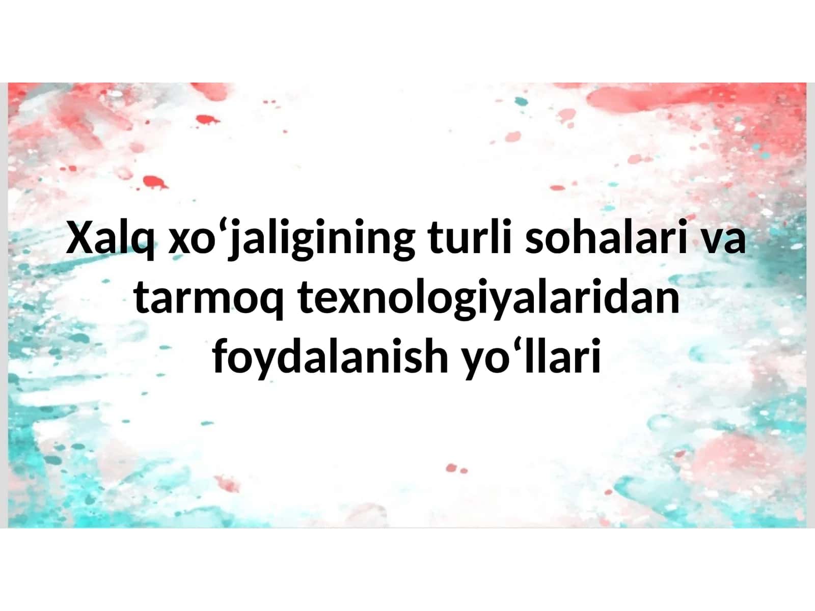 Xalq xo‘jaligining turlisohalarivatarmoqtexnologiyalaridanfoydalanishyo‘llari 1