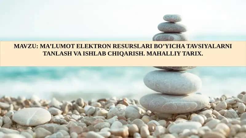 MA’LUMOT ELEKTRON RESURSLARI BO’YICHA TAVSIYALARNI TANLASH VA ISHLAB CHIQARISH. MAHALLIY TARIX 1