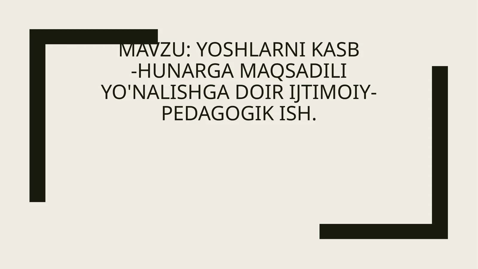 Yoshlarni kasb-hunarg'a maqsadli yo'nalishga doir ijtimoiy-pedagogik 1