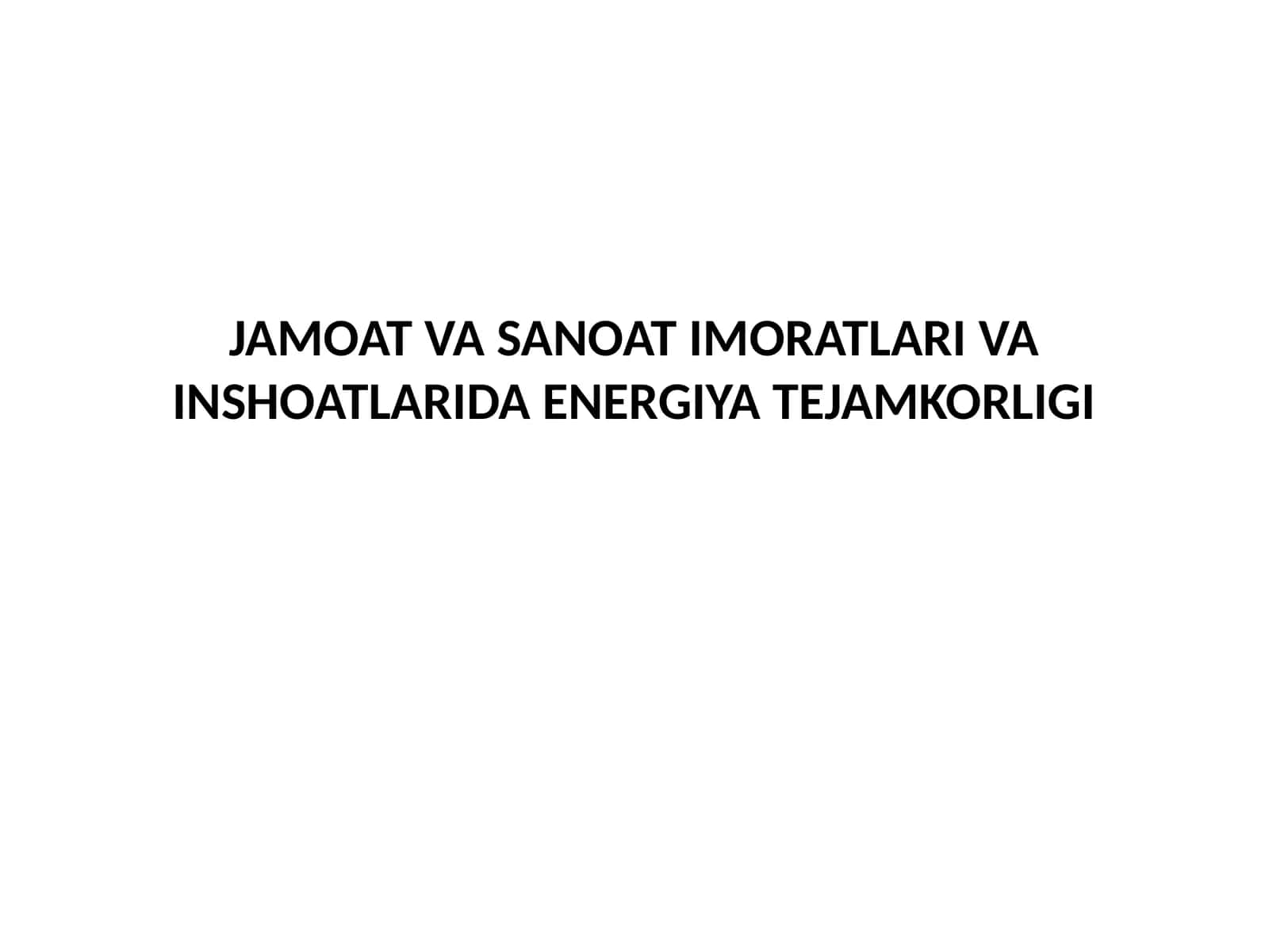 JAMOAT VA SANOAT IMORATLARI VA INSHOATLARIDA ENERGIYA TEJAMKORLIGI 1