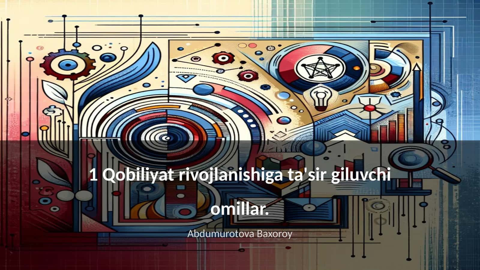 Qobiliyat rivojlanishiga ta'sir giluvchi omillar 1