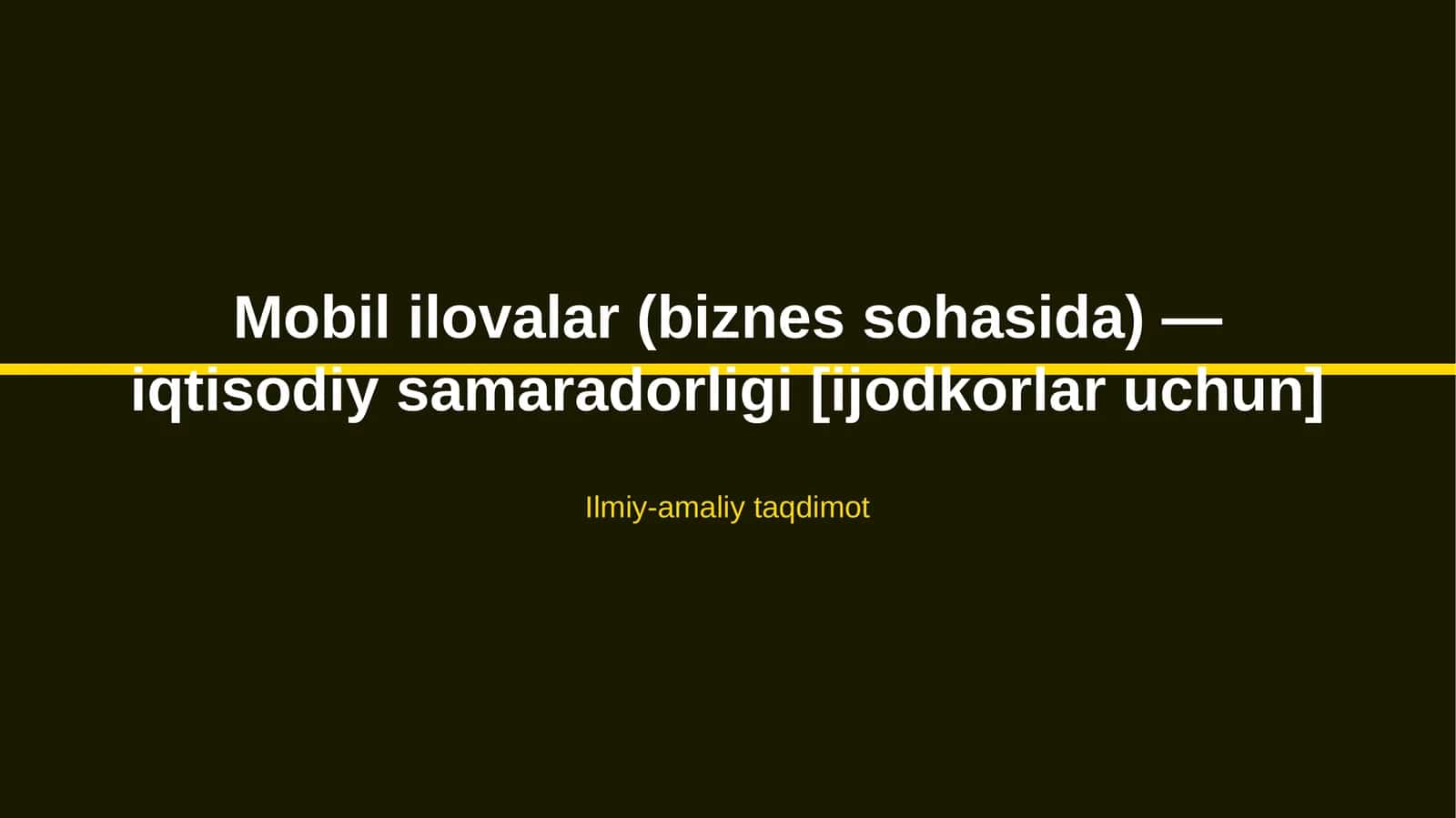 Mobil ilovalar (biznes sohasida) — iqtisodiy samaradorligi [ijodkorlar uchun] 1