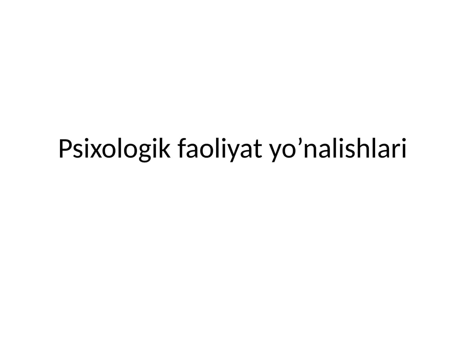 Psixologik faoliyat yo’nalishlari 1