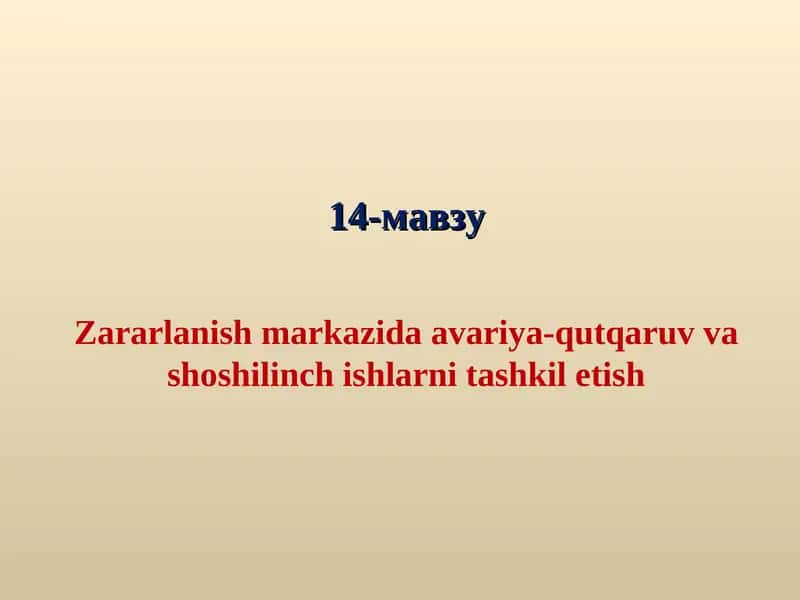 Zararlanish markazida avariya-qutqaruv va shoshilinch ishlarni tashkil etish 1