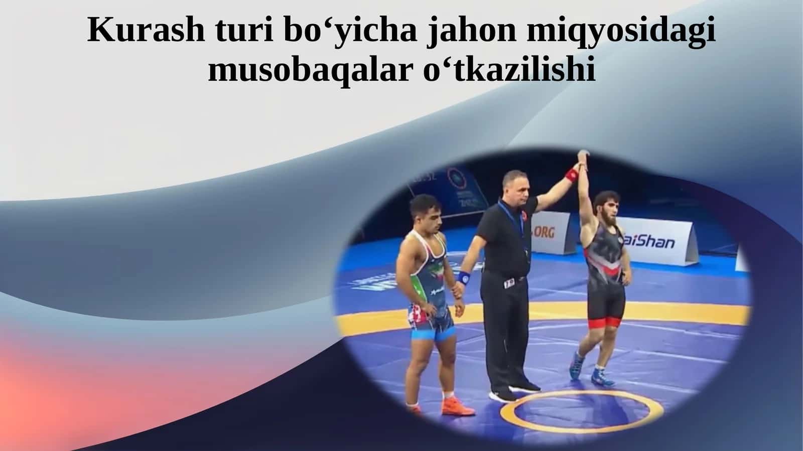 Kurash turi bo‘yicha jahon miqyosidagi musobaqalar o‘tkazilishi 1