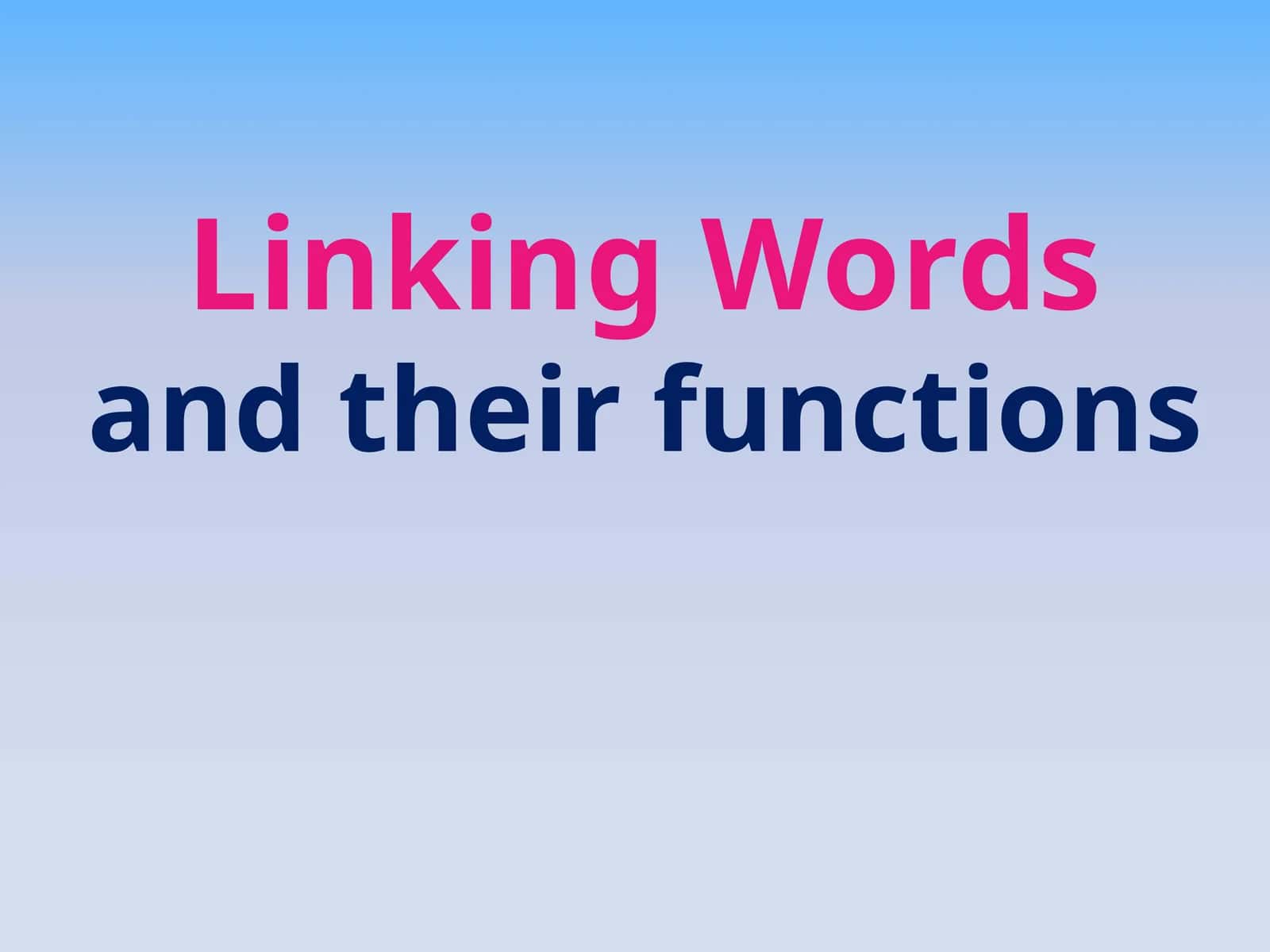 Linking Words and their functions 1