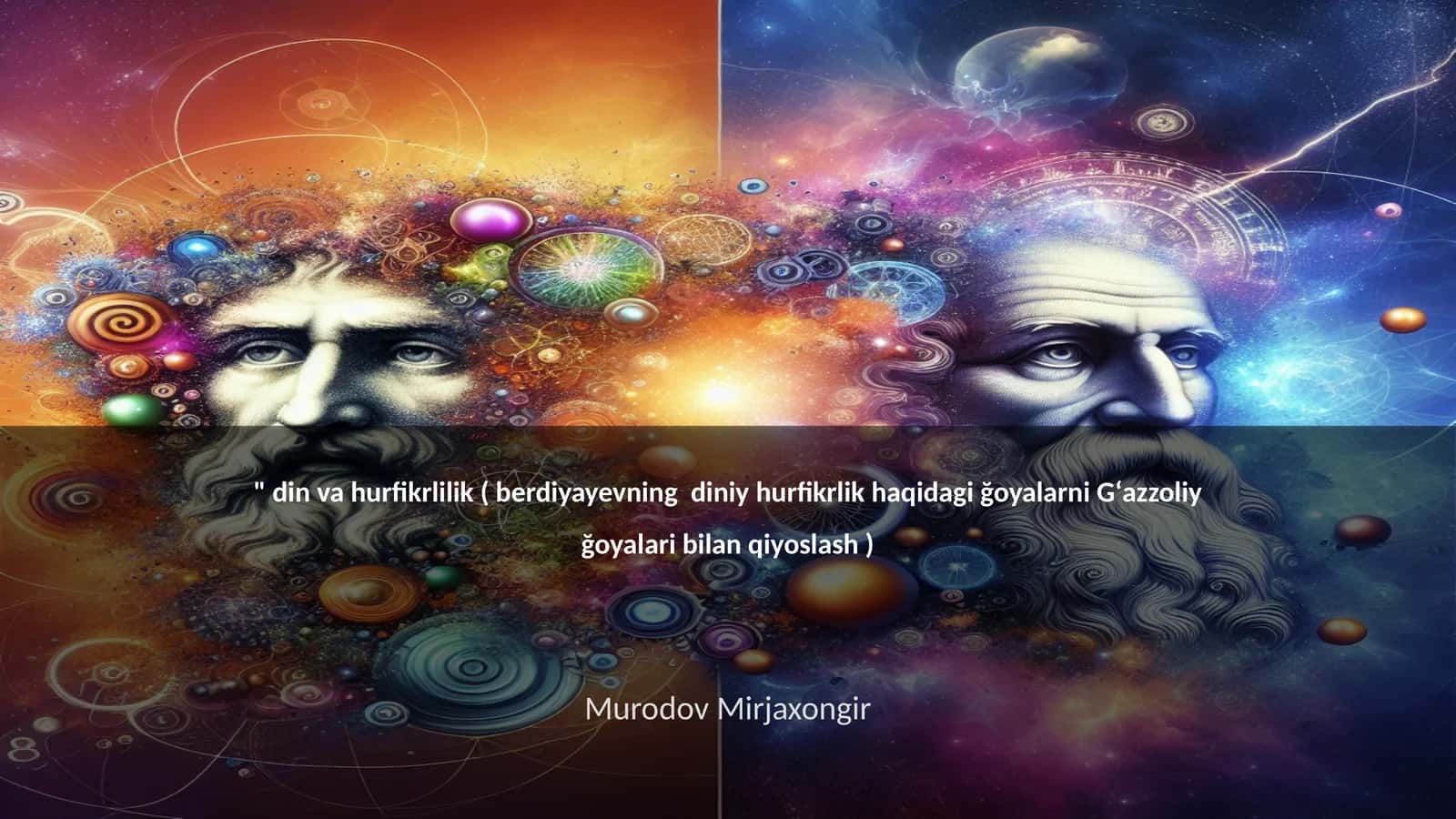 " din va hurfikrlilik ( berdiyayevning diniy hurfikrlik haqidagi ğoyalarni Gʻazzoliy ğoyalari bilan qiyoslash ) 1