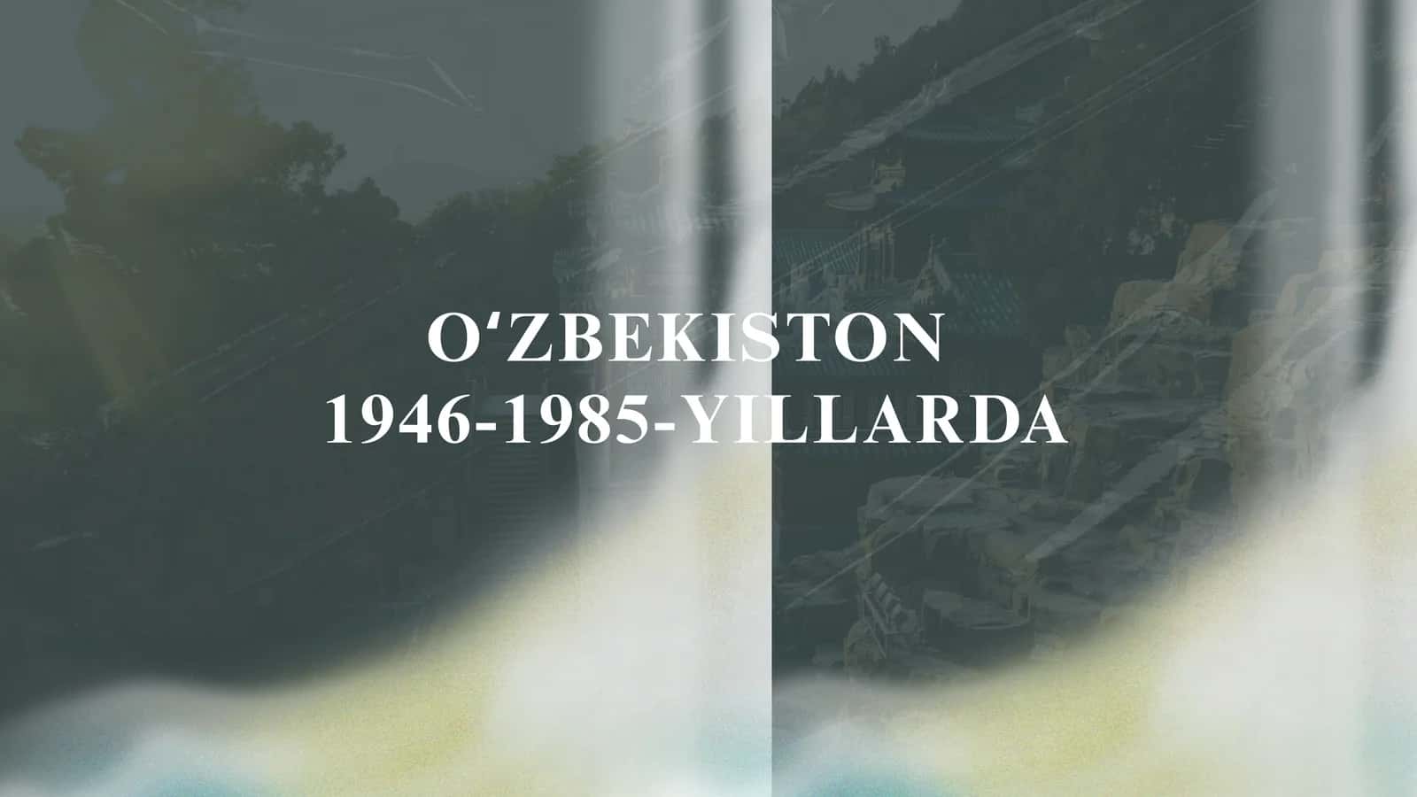 OʻZBEKISTON 1946-1985-YILLARDA 1