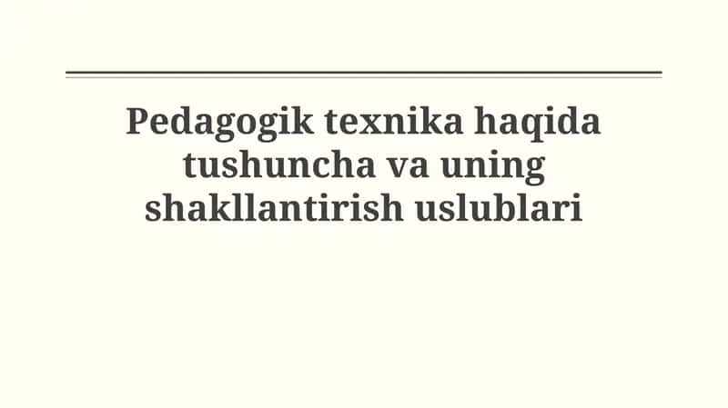 Pedagogik texnika haqida tushuncha va uningshakllantirishuslublari 1