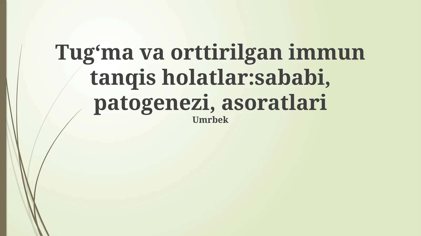 Tug'ma va orttirilgan immun tanqis holatlar:sababi, patogenezi, asoratlari 1