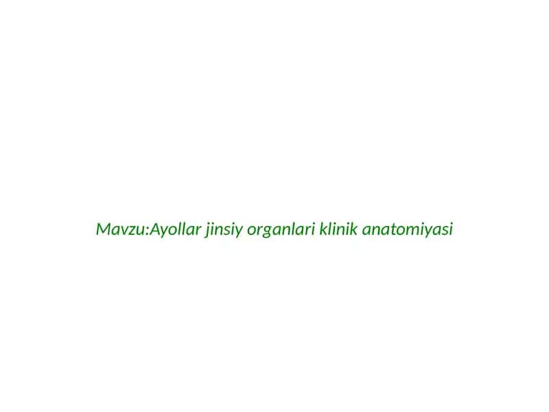 Ayollar jinsiy organlari klinik anatomiyasi 1