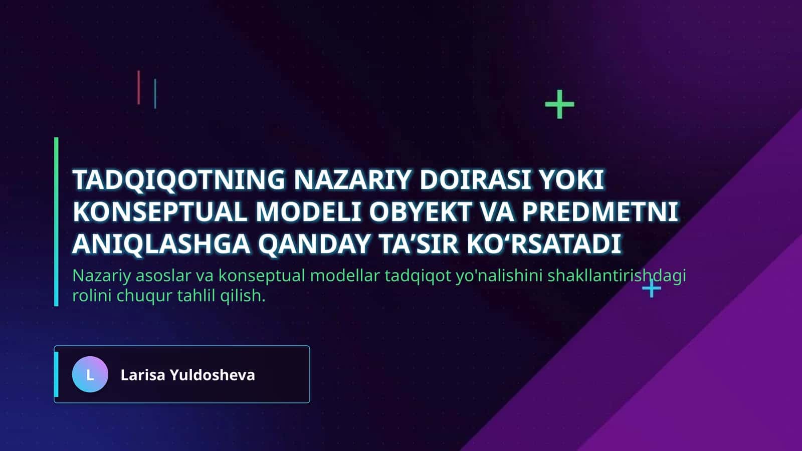 Tadqiqotning nazariy doirasi yoki konseptual modeli obyekt va predmetni aniqlashga qanday taʼsir koʻrsatadi 1