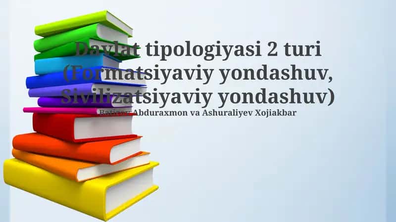 Davlat tipologiyasi 2 turi (Formatsiyaviy yondashuv, Sivilizatsiyaviy yondashuv) 1
