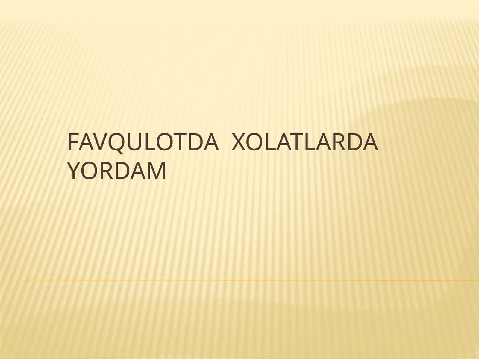 FAVQULOTDA  XOLATLARDA YORDAM 1