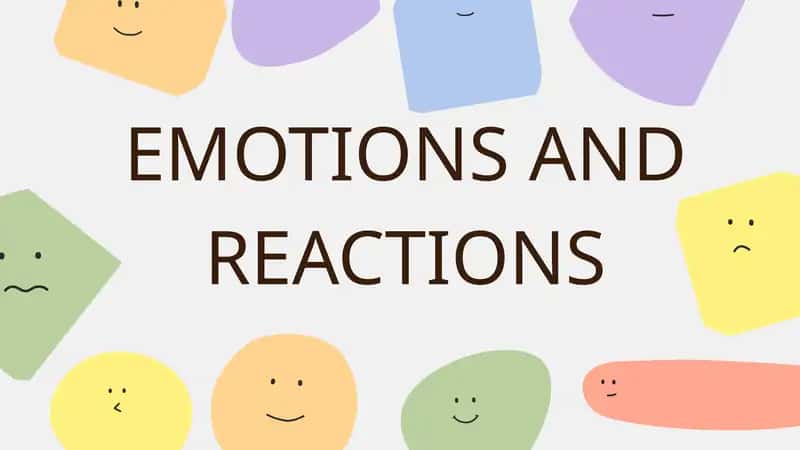 EMOTIONS AND REACTIONS 1