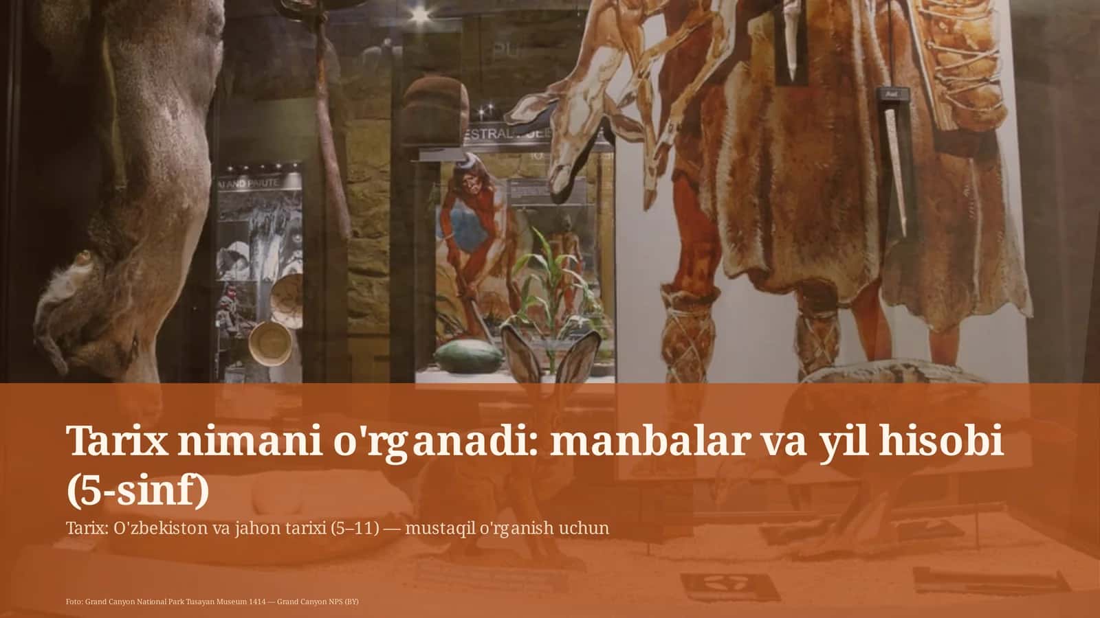 Tarix nimani o'rganadi: manbalar va yil hisobi (5-sinf) 1